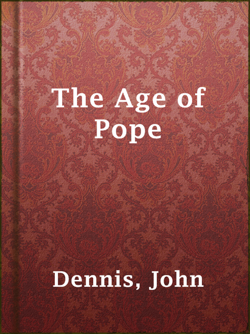 Title details for The Age of Pope by John Dennis - Available